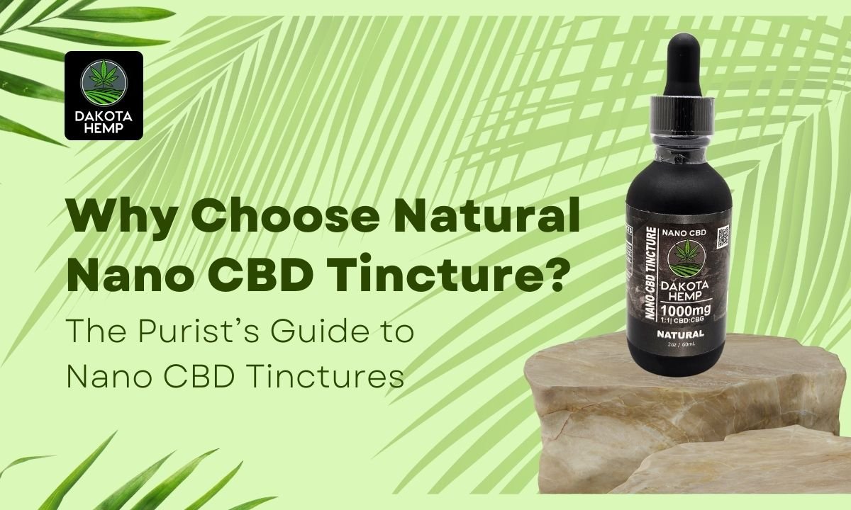 Why Choose Natural Nano CBD Tincture
